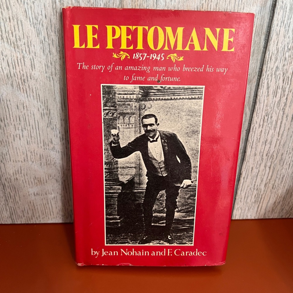 Le‎ Petomane 1857-1945 Jean Nohain F Caradec Moulin Rouge Biography 1985 HC